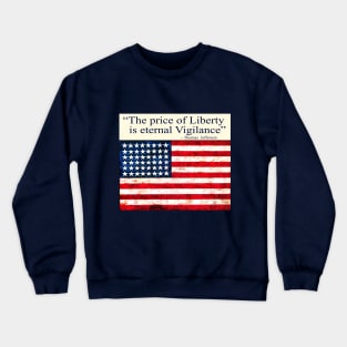 "The Price of Liberty is Eternal Vigilance" ~ Thomas Jefferson Crewneck Sweatshirt